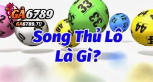 Song Thủ Lô Miền Bắc: Chiến Lược Đặt Cược Thành Công Tại Ga6789 4 Song thủ lô miền Bắc là gì?