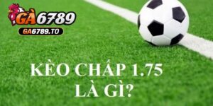 Chi tiết về kèo chấp 1.75 là sao trên website cá độ